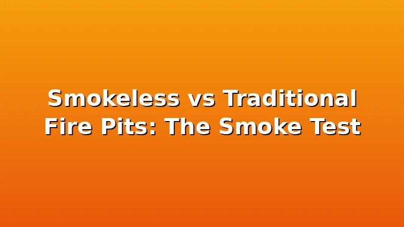 Smokeless vs Traditional Fire Pits: The Smoke Test - FiresideVibe review with measurements and honest opinion